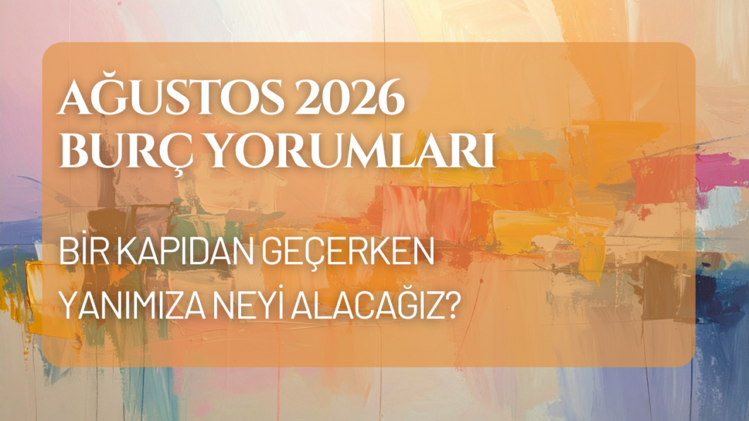 agustos_2026_aylik_burc_yorumlari